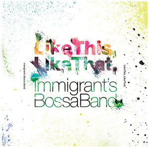 Immigrant’s Bossa Band "Like This, Like That"